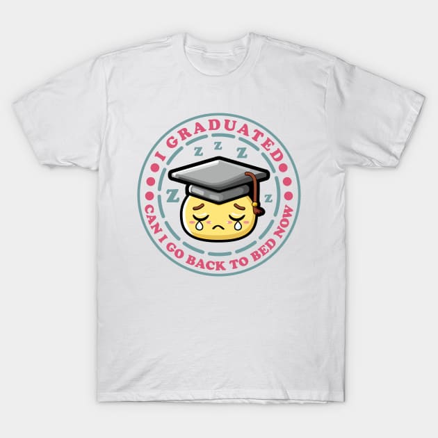 Can I Go Back To Bed Now Graduation Day Funny T-Shirt by JaussZ